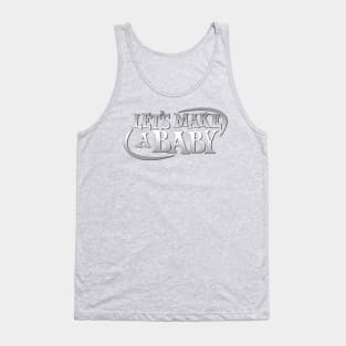 Let's Make A Baby! Tank Top